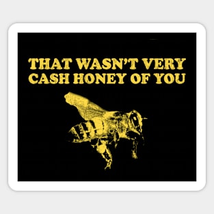 That Wasn't Very Cash Honey Of You - Funny Beekeeper Sticker